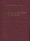 RAPPOSELLI F. & V. - Le monete a leggenda TIATI - TIIATIVM. Viterbo, 2018. pp. 234, ill. nel testo b\n + 1121 monete descritte e ill a colori. ril ed....