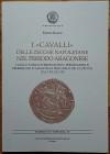 Rasile M. I “Cavalli” delle Zecche Napoletane nel Periodo Aragonese. Cavalli Coniati Ferdinando I, Ferdinando II, Federico III d’Aragona e per Carlo V...