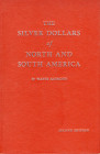 RAYMOND W. - The silver dollars of north and south America. Racine, 1964. pp. 125, illustrazioni nel testo. ril. editoriale, buono stato, raro