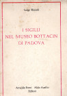 RIZZOLI L.- i Sigilli nel Museo Bottacin di Padova. Bologna, 1974. Pp. vii - iv - 145 - 157, tavv. 14 + 7. ril ed sovracoperta sciupata, interno ottim...