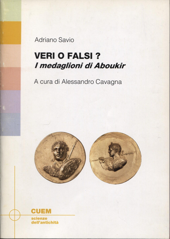 SAVIO A. - CAVAGNA A. - Veri o Falsi ?. I medaglioni di Aboukir.Milano, 2007. pp...