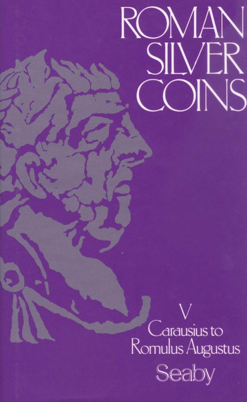 Sear R.D. King E.C. Roman Silver Coins Vol. V Carausius to Romulus Augustus. Sea...