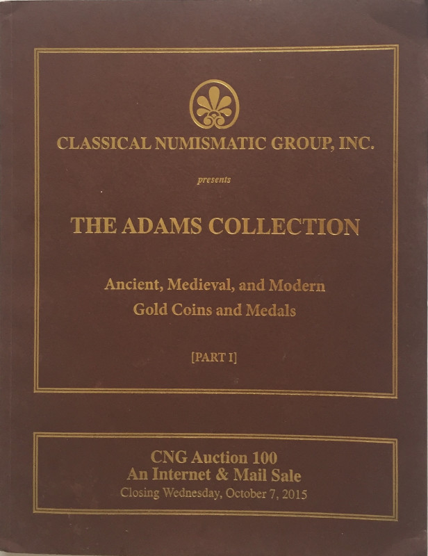 C.N.G. The Adams Collection. Ancient, Medieval, and Modern GoldvCoins and Medals...