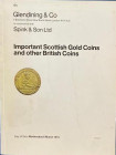 Glendining & Co. and Spink & Son, Important Scottish Gold Coins and other British Coins. London, 6 March 1974. Brossura ed.lotti 338, ill. in b/n. Con...