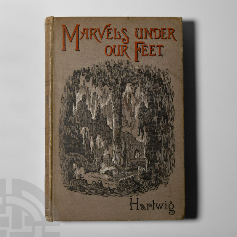 Natural History Books - Hartwig - Marvels Under Our Feet
Published 1888 A.D. Ha...