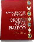 Marta Męclewska, Kawalerowie i statuty Orderu Orła Białego 1705-2008