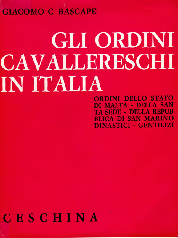 BASCAPE G. C. - Gli Ordini Cavallereschi in Italia. Ordini dello Stato di Malta ...