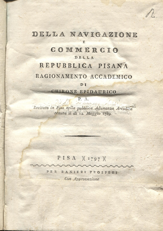 MASI FRANCESCO. - Della navigazione e commercio della Repubblica pisana. Pisa, 1...