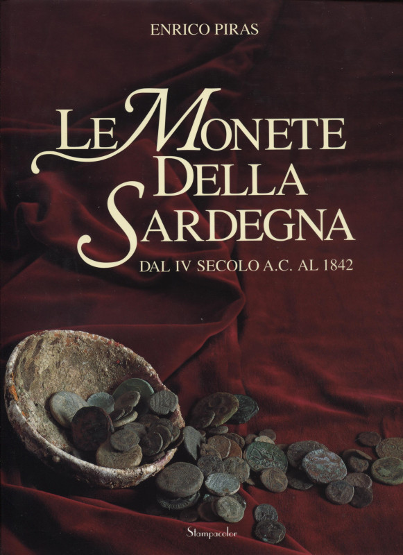 PIRAS E. - Le monete della Sardegna dal IV secolo A.C. al 1842. Sassari, 1996. p...