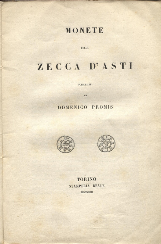 PROMIS D. – Monete della zecca d’Asti. Torino, 1853. Pp. 46 + tavv. 7. Brossura ...