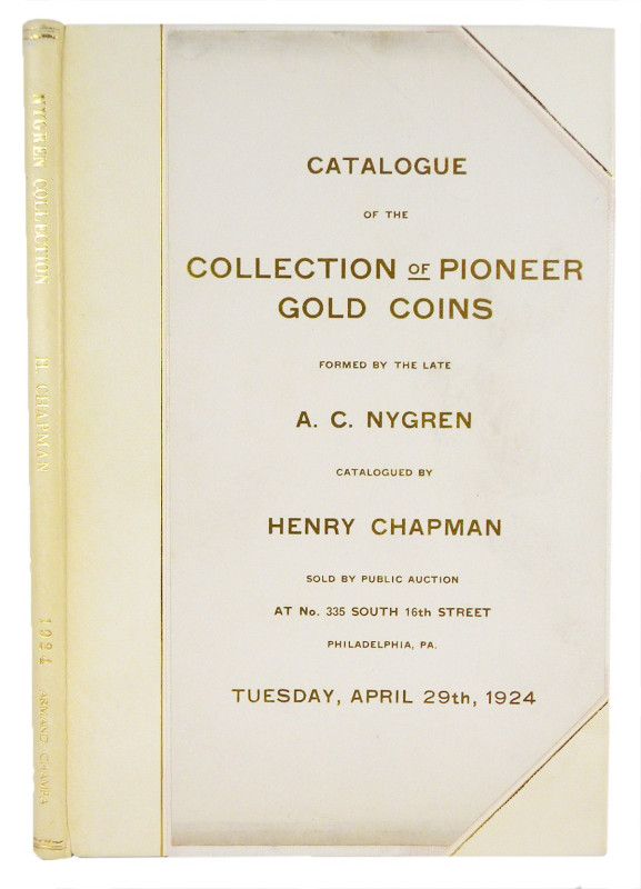 Chapman, Henry. THE SPLENDID COLLECTION OF PIONEER GOLD COINS, U.S. POSTAGE AND ...