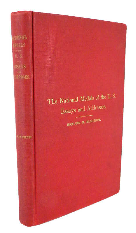 McSherry, Richard. M. THE NATIONAL MEDALS OF THE UNITED STATES AND ESSAYS AND AD...