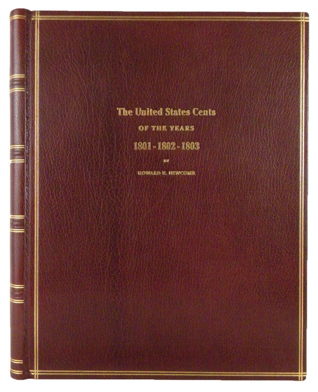 Newcomb, Howard R. THE UNITED STATES CENTS OF THE YEARS 1801–1802–1803. Detroit:...