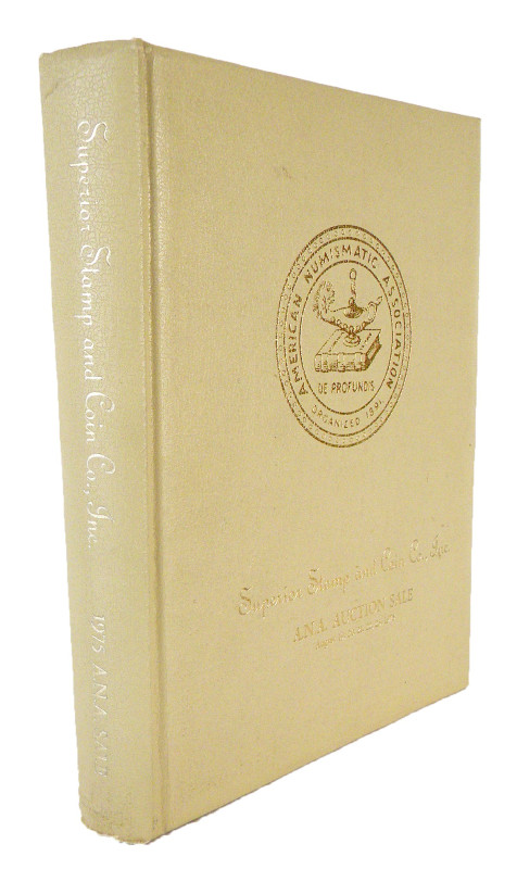 Superior Galleries. THE 1975 A.N.A. AUCTION SALE. Los Angeles, August 19–23, 197...