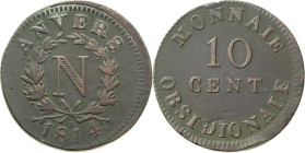 Frankreich
Napoleon I. 1804-1814, 1815 10 Centimes 1814. Geprägt während der Belagerung von Antwerpen durch die Alliierten. Mit R unterhalb des Kranz...