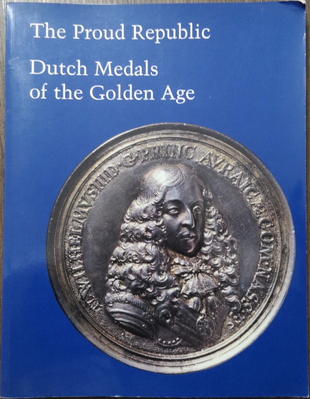 Libri. Stephen K. Scher. The Proud Republic Dutch Medals of the Golden Age. New ...