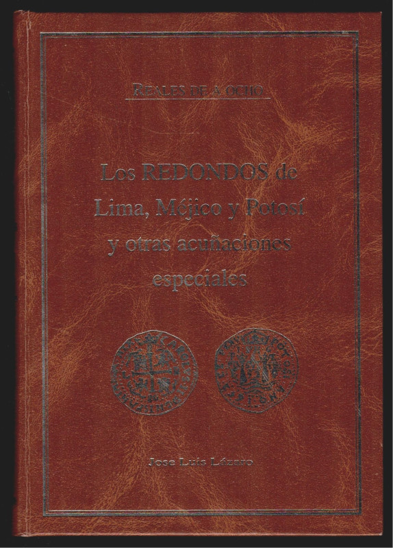 LOS REDONDOS DE LIMA, MÉJICO Y POTOSÍ Y OTRAS ACUÑACIONES ESPECIALES. J. l. Láza...