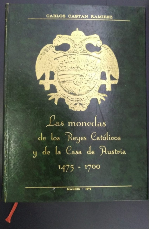 LAS MONEDAS DE LOS REYES CATÓLICOS Y DE LA CASA DE AUSTRIA. 1475- 1700. C. Castá...