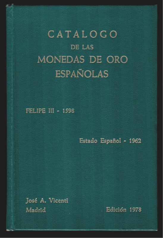 MONEDAS DE ORO ESPAÑOLAS. FELIPE III A ESTADO ESPAÑOL (1598- 1962). J. A. Vicent...