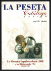 LA PESETA. CATÁLOGO BÁSICO. LA MONEDA ESPAÑOLA DESDE 1868 Y LOS BILLETES DESDE 1783