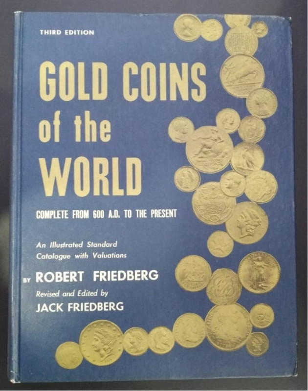 GOLD COINS OF THE WORLD 600 a.C. TO THE PRESENTS. Rob. Friedberg y Jack Friedber...