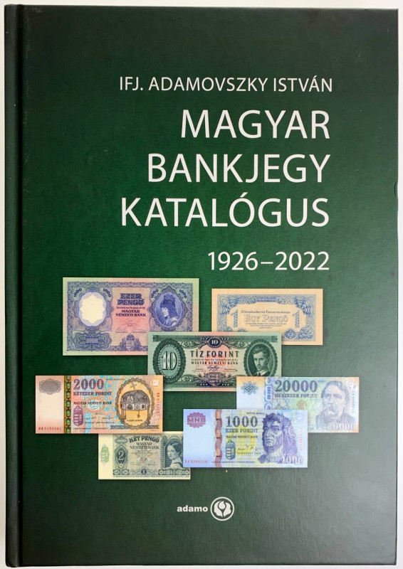 Hungary "Magyar Bankjegy Katalogus 1926 - 2022" 2022
by Ifj. Adamovszky Istvan;...