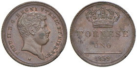NAPOLI. Ferdinando II di Borbone (1830-1859). 1 Tornese 1839. CU (g 3,32). Magliocca 770; Gig.284. R 
SPL/FDC