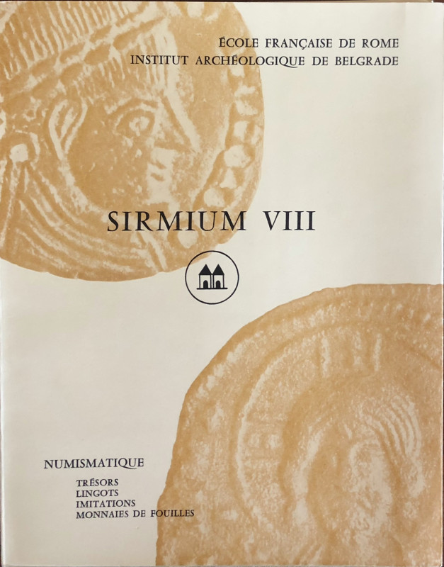 A.A.V.V. - Sirmium VIII. Numismatique Tresors, Lingots, Imitations, Monnaies de ...