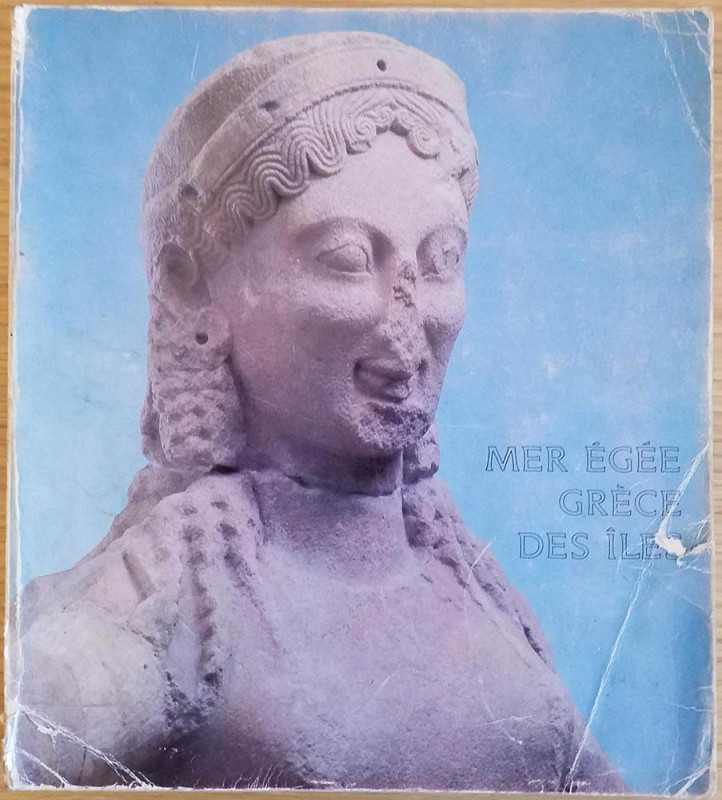 AA.VV. Mer Egee, Grece des iles: exposition 26 avril-3 september 1979, Musee du ...