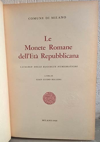 BELLONI G. G. – Le monete Romane dell’età Repubblicana. Catalogo delle raccolte ...