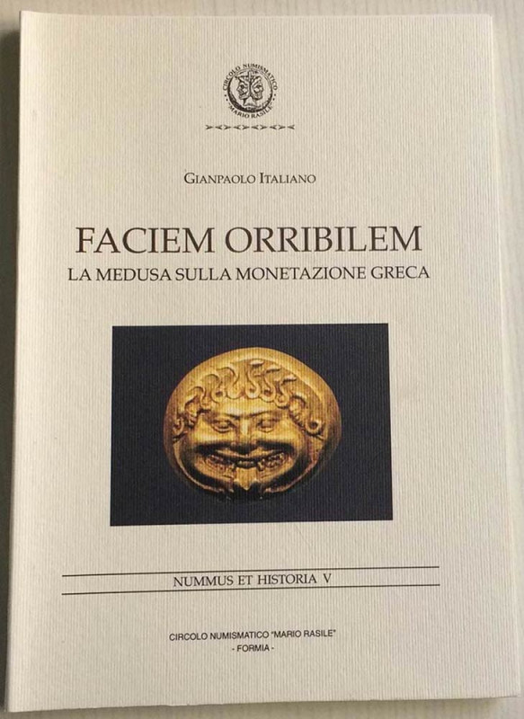 Italiano G. Faciem Orribilem. La Medusa sulla Monetazione Greca. Nummus et Histo...