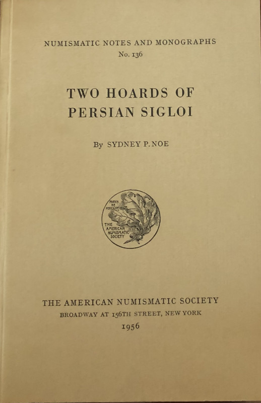 Noe S.P., Two Hoards Of Persian Sigloi. Numismatic Notes and Monographs No. 136....