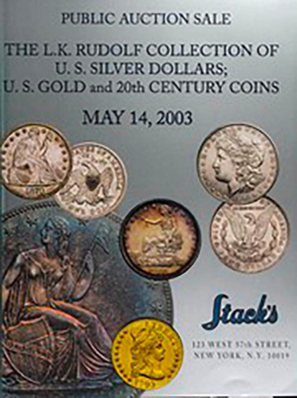 Stack's The L.K. Rudolf Collection of U.S. Silver Dollars; U.S. Gold and 20th Ce...