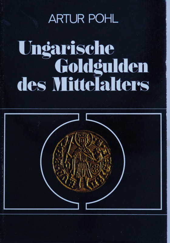 Monographien. Mittelalter und Neuzeit. Pohl, A.


Ungarische Goldgulden des M...