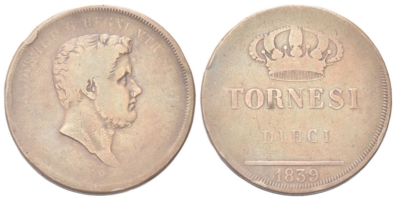 NAPOLI
Ferdinando II di Borbone, 1830-1859.
10 Tornesi 1839.
Æ gr. 30,44
Dr....