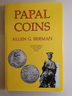A. G. Berman
Papal Coins. First Edition.
Attic Books Ltd. 1991
255 pp., t. LXXVII + ill.