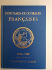 V. Gadoury, G. Cousinié 
Monnaies Coloniales Françaises 1670-1988 Deuxieme Edition.
Gadoury 1988
552 pp. + ill.