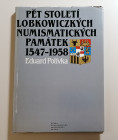 E. Polívka 
Pět století Lobkowiczkých numismatických památek 1547-1958
Praha 1991
128 pp. + ill.