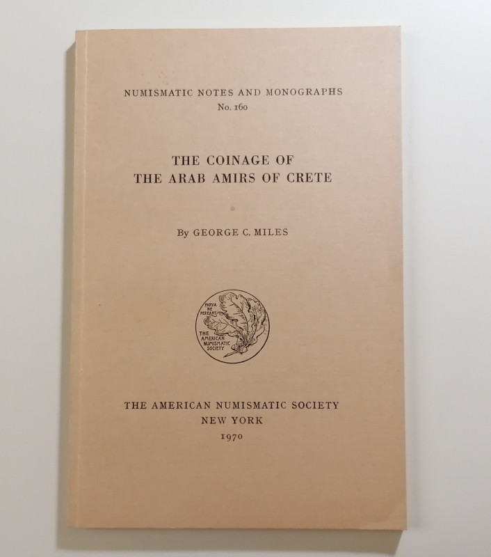 G. C. Miles
The Coinage of the Arab Amirs of Crete.
The American Numismaica So...