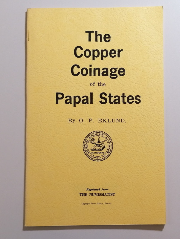 O.P. Eklund 
The copper coinage of the Papal States. Reprinted from the Numisma...