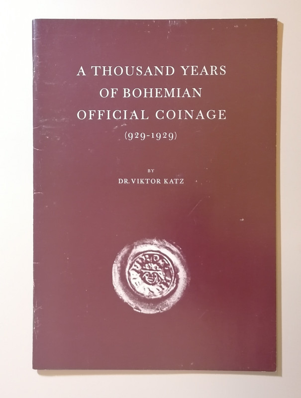 V. Katz 
A Thousand Years of Bohemian Official Coinage (929-1929). Reprint of e...