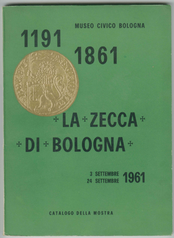 BOLOGNA
F. Panvini Rosati
1191-1861. La zecca di Bologna. Museo civico Bologna...