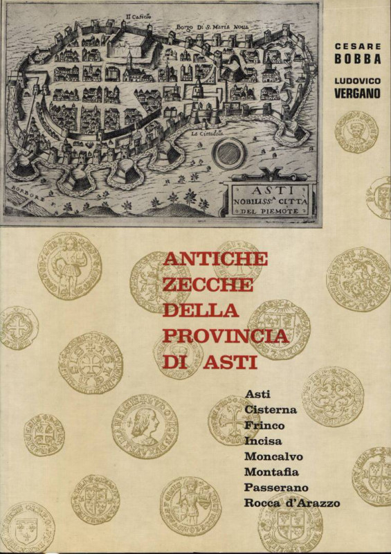 ,BOBBA C. – VERGANO L. – Antiche zecche della Provincia di Asti. Asti, 1971. Pp....