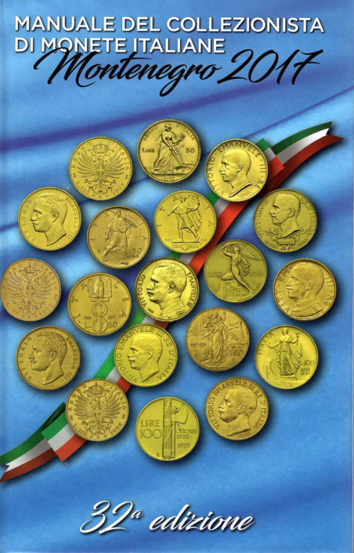 MONTENEGRO E. - Manuale del collezionista di monete italiane. 32 Ed. 2017. pp. 7...