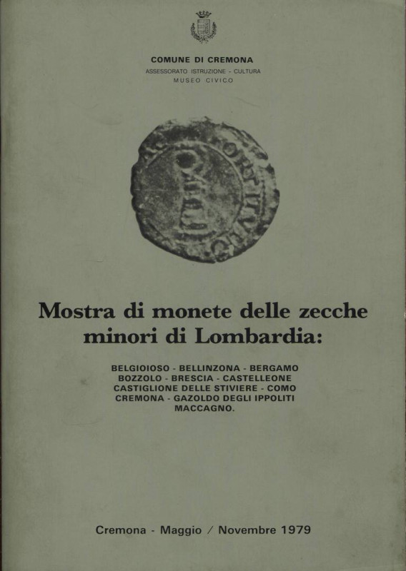 FENTI G. - Mostra di monete delle zecche minori lombarde. Cremona, 1979. Pp. 47,...