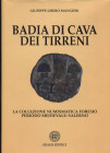 MANGIERI LIBERO G. - Badia di Cava dei Tirreni. La collezione numismatica Foresio, periodo medievale: Salerno. Brindisi, 1995. Pp. 142, ill. e tavv. n...