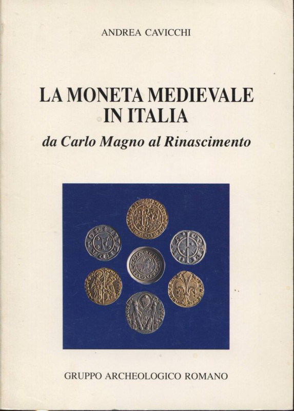 CAVICCHI A. – La moneta medioevale in Italia da Carlo Magno al Rinascimento. Rom...