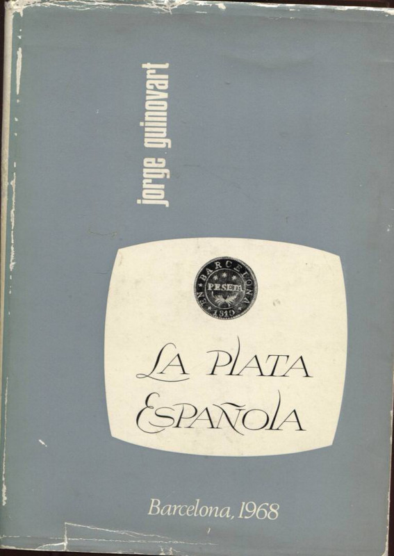 GUINOVART J. - La plata espanola. acunaciones a partir de Fernando VI. Barcelona...