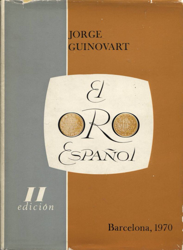 GUINOVART J. - El oro espanol. Acunaciones a partir de Felipe V. Barcelona, 1970...