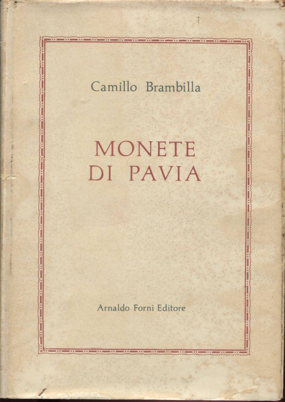 BRAMBILLA C. - Monete di Pavia. Bologna, 1975. pp. viii - 500, tavv. 12 + ill. n...